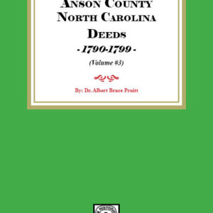 Anson County, North Carolina Deeds, 1790-1799. (Volume #3)