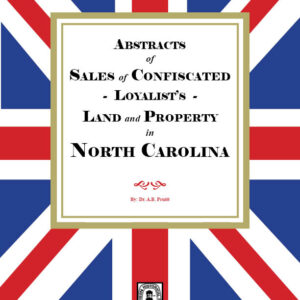 Abstracts of Sales of Confiscated LOYALISTS Land and Property in North Carolina