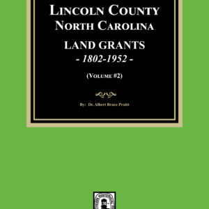 Lincoln County, North Carolina Land Grants, 1802-1952 - Volume #2