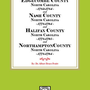 Abstracts of North Carolina Land Entries for Edgecombe County 1783-1784, Nash County 1778-1794, Halifax County 1778-1795 and Northampton County 1778-1794