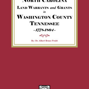 North Carolina Land Warrants and Grants in WASHINGTON County, Tennessee, 1778-1804.