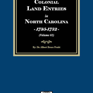 Colonial Land Entries in North Carolina, 1735-1752.  (Volume #1)