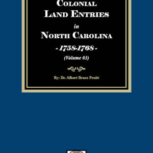 Colonial Land Entries in North Carolina, 1758-1768.  (Volume #3)