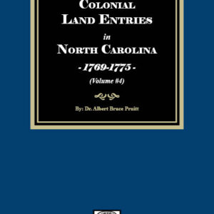 Colonial Land Entries in North Carolina, 1769-1775.  (Volume #4)