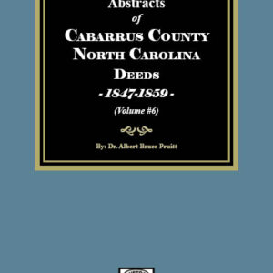 Cabarrus County, North Carolina Deeds, 1847-1859.  (Volume #6)