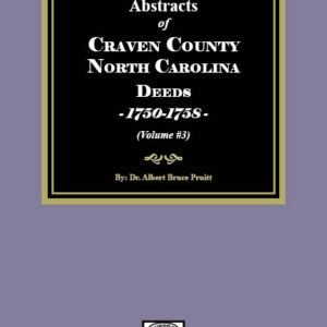 Craven County, North Carolina Deeds, 1750-1758. (Volume #3)