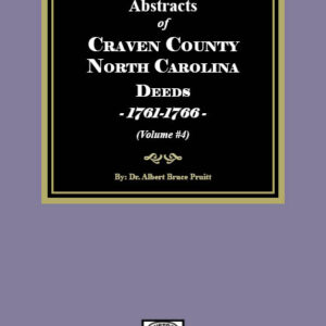 Craven County, North Carolina Deeds, 1761-1766. (Volume #4)
