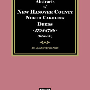 New Hanover County, North Carolina Deeds, 1754-1788. (Volume #3)