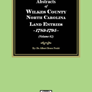 Abstracts of Wilkes County North Carolina Land Entries, 1783-1795. (Volume #2)