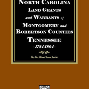 North Carolina Land Grants and Warrants in Tennessee, Montgomery and Robertson Counties, Tennessee, 1785-1801