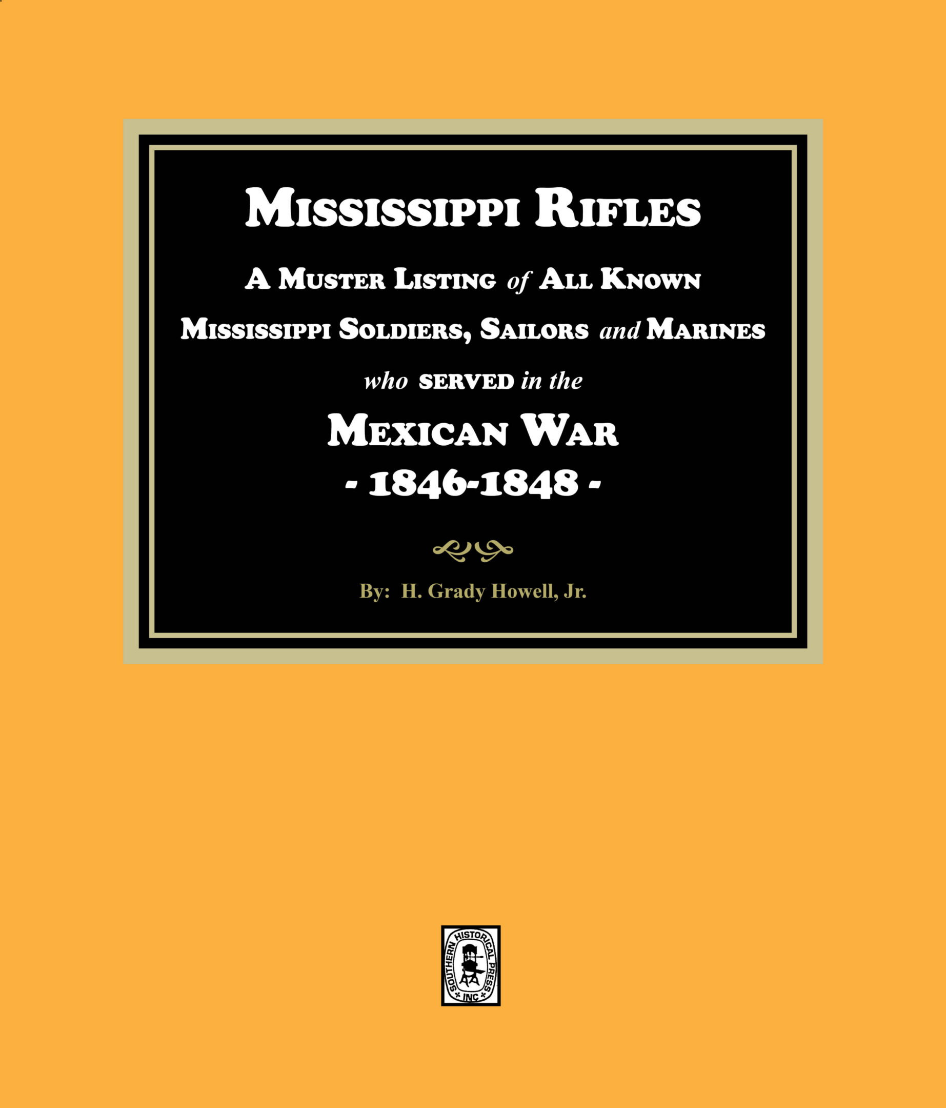 Mississippi Rifles. A Muster of all known Mississippi Soldiers, Sailors, and Marines who served in the Mexican War, 1846-1848 (E-BOOK)
