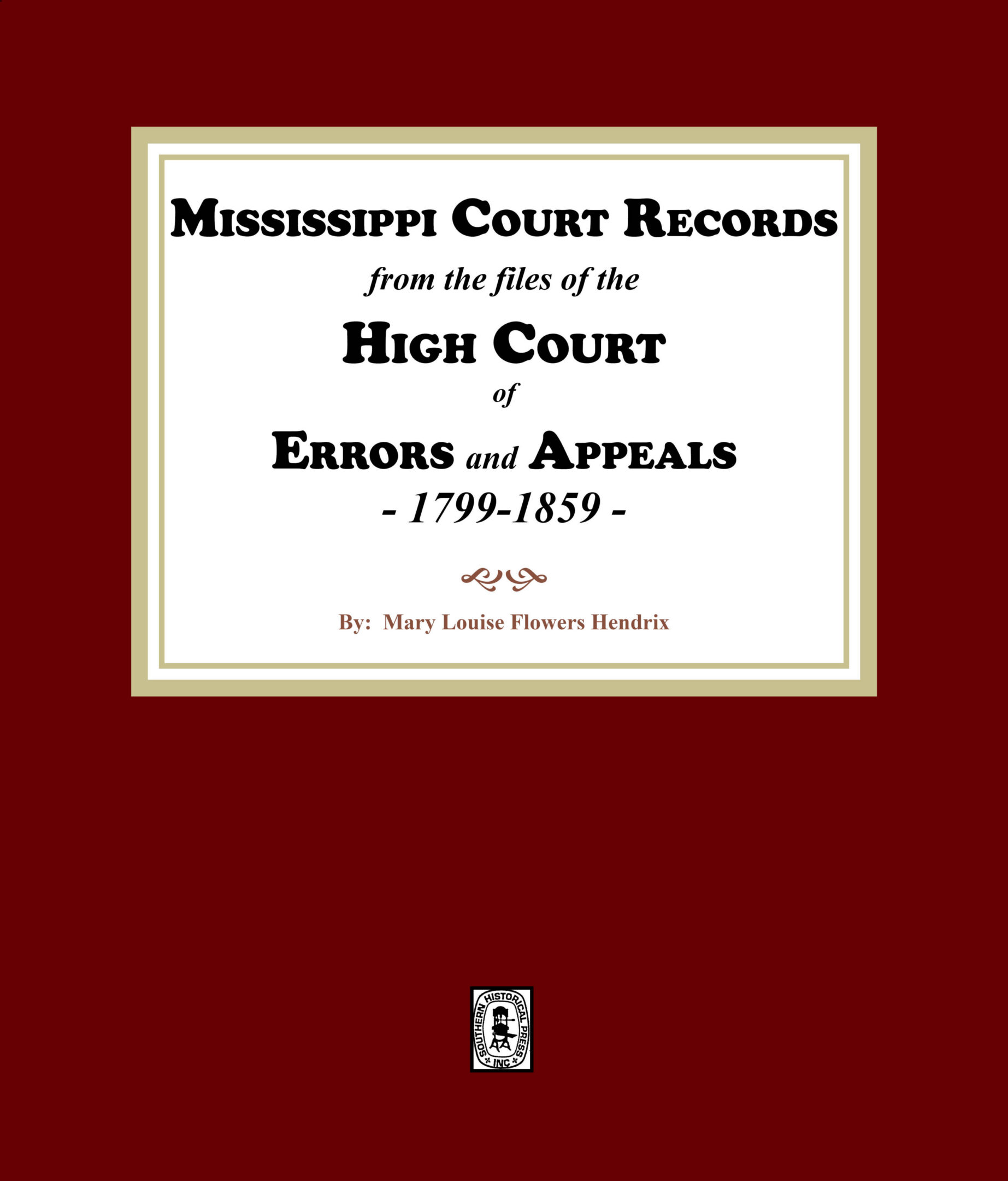 Mississippi Court Records, from the files of the High Court of Errors and Appeals, 1799-1859 (E-BOOK)