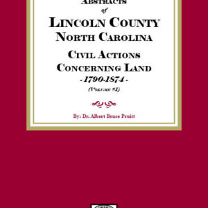 Lincoln County, North Carolina Civil Actions Concerning Land, 1790-1874. Volume #1