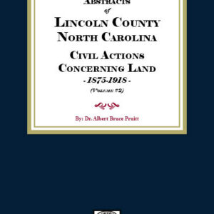 Lincoln County, North Carolina Civil Actions Concerning Land, 1875-1918. Volume #2