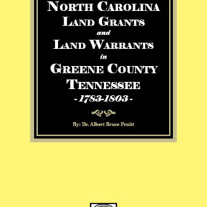 North Carolina Land Grants and Land Warrants in Greene County Tennessee, 1783-1803