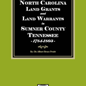 North Carolina Land Grants and Land Warrants in Sumner County Tennessee, 1784-1803