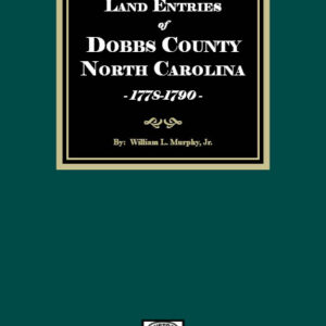 Land Entries of Dobbs County, North Carolina, 1778-1790