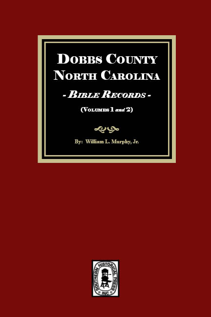 Dobbs County, North Carolina Bible Records, Volumes 1 & 2